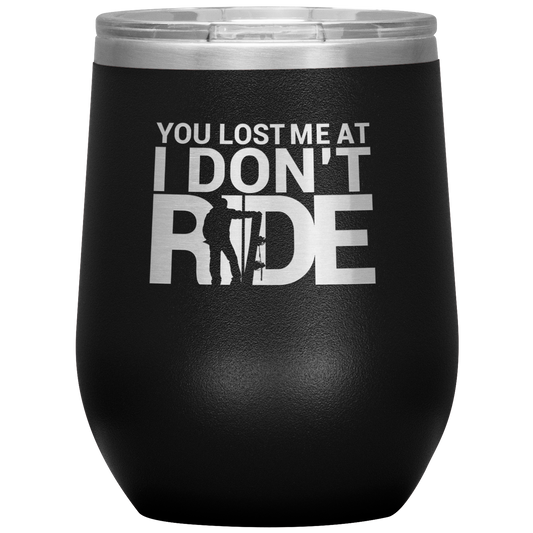 You Lost Me At Ride Embroidery File Wine 12oz Tumbler - Powderaddicts