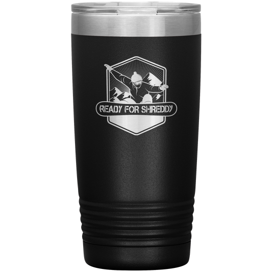 Ready For Shreddy Snowboard 20oz Tumbler - Powderaddicts