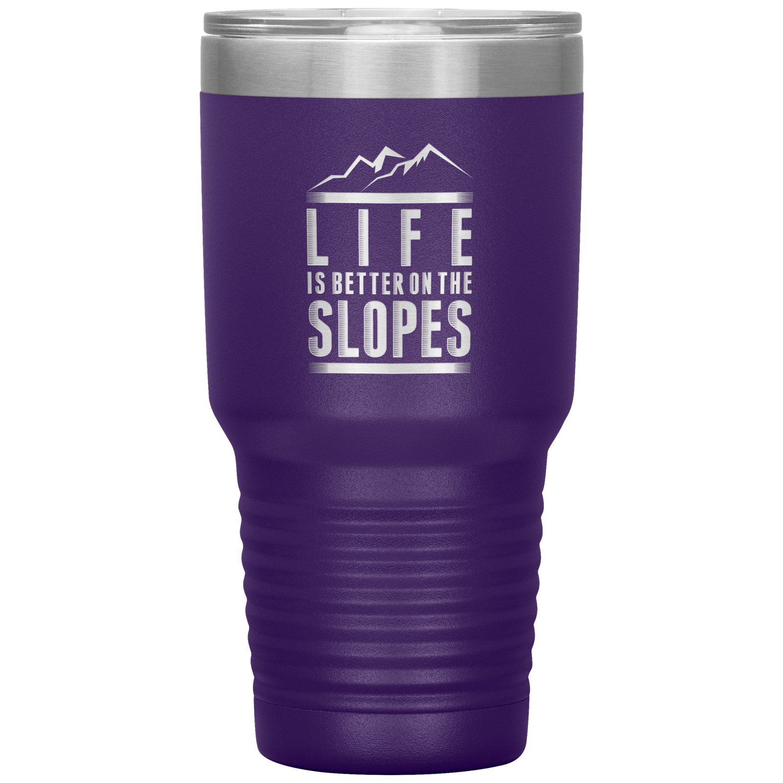 Life Is Better On The Slopes 30oz Tumbler - Powderaddicts