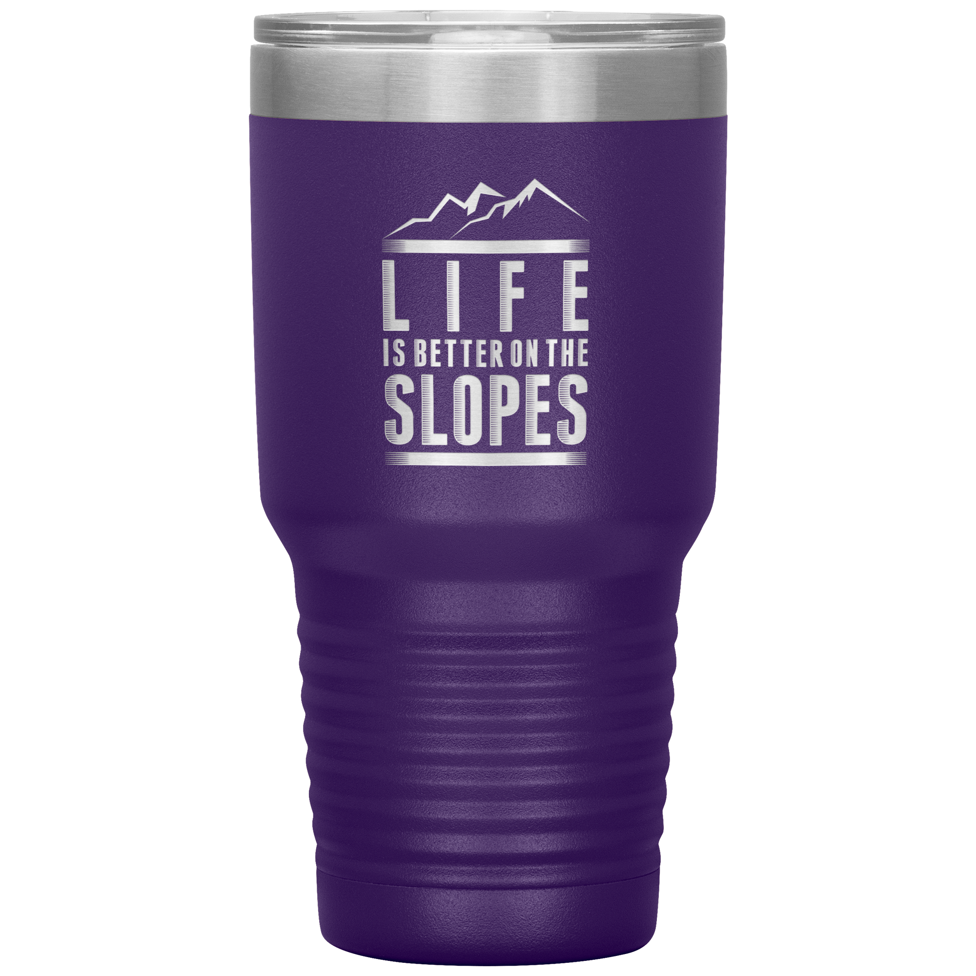 Life Is Better On The Slopes 30oz Tumbler - Powderaddicts