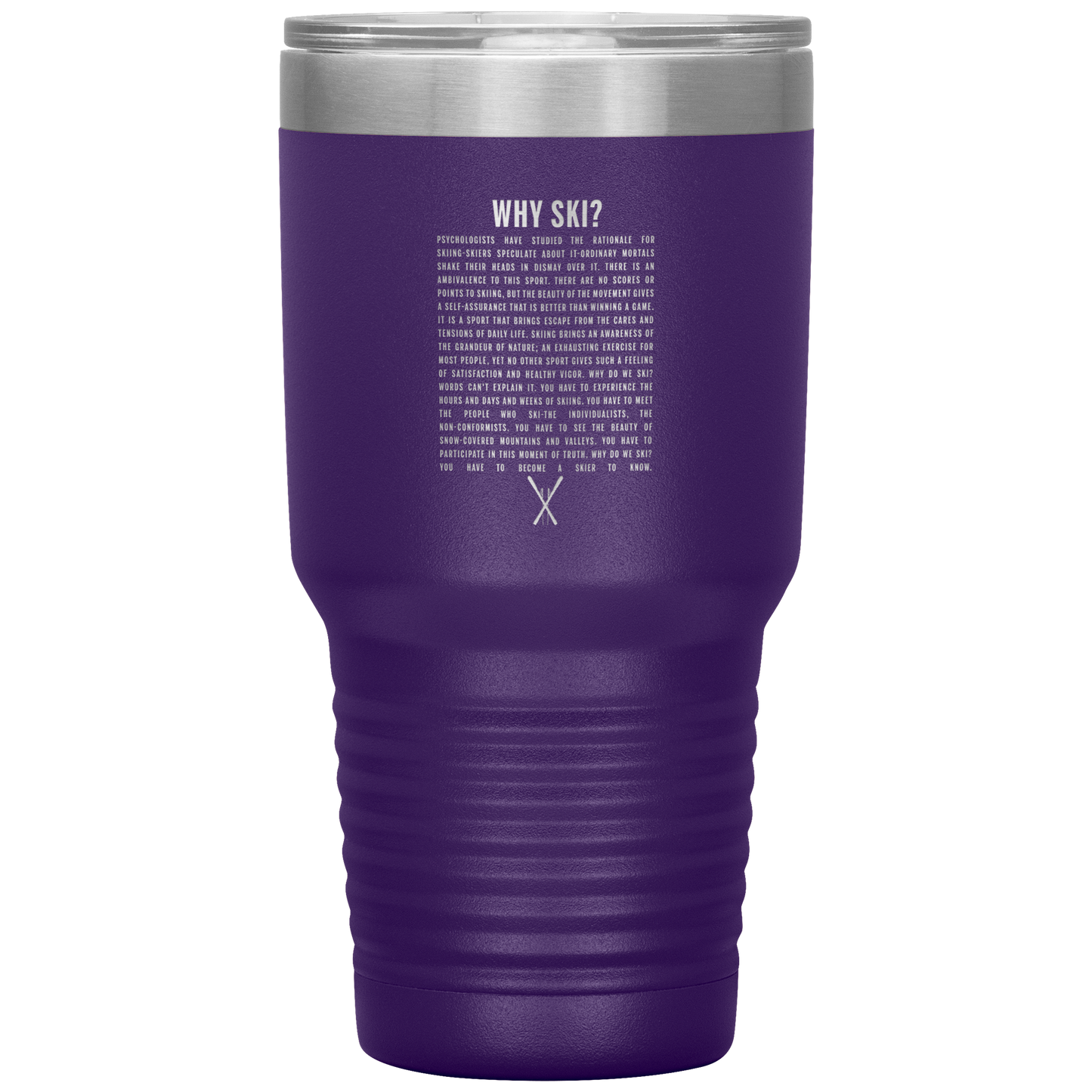 Why Ski? 30oz Stainless Steel Tumbler | Laser Etched - Powderaddicts