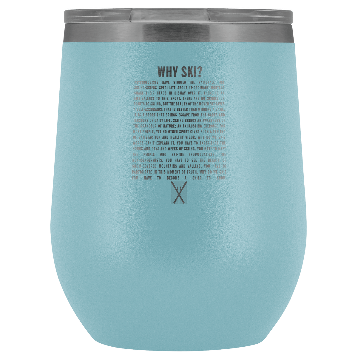 Why Ski? Wine Tumbler | Laser Etched - Powderaddicts