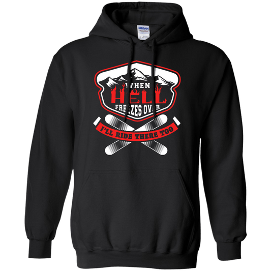 When Hell Freezes Over I'll Ride There Too Hoodies - Powderaddicts