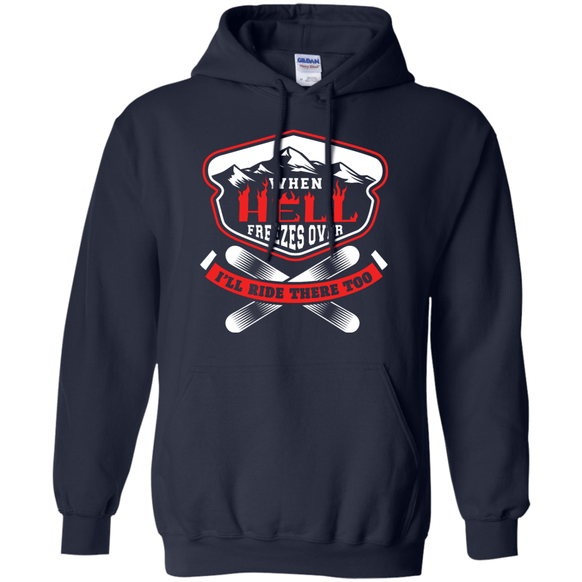 When Hell Freezes Over I&#39;ll Ride There Too Hoodies - Powderaddicts