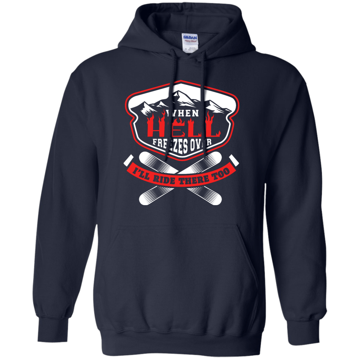 When Hell Freezes Over I'll Ride There Too Hoodies - Powderaddicts