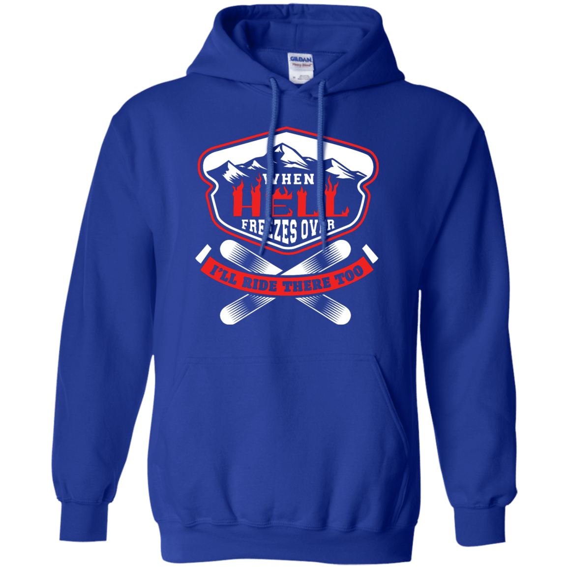 When Hell Freezes Over I'll Ride There Too Hoodies - Powderaddicts