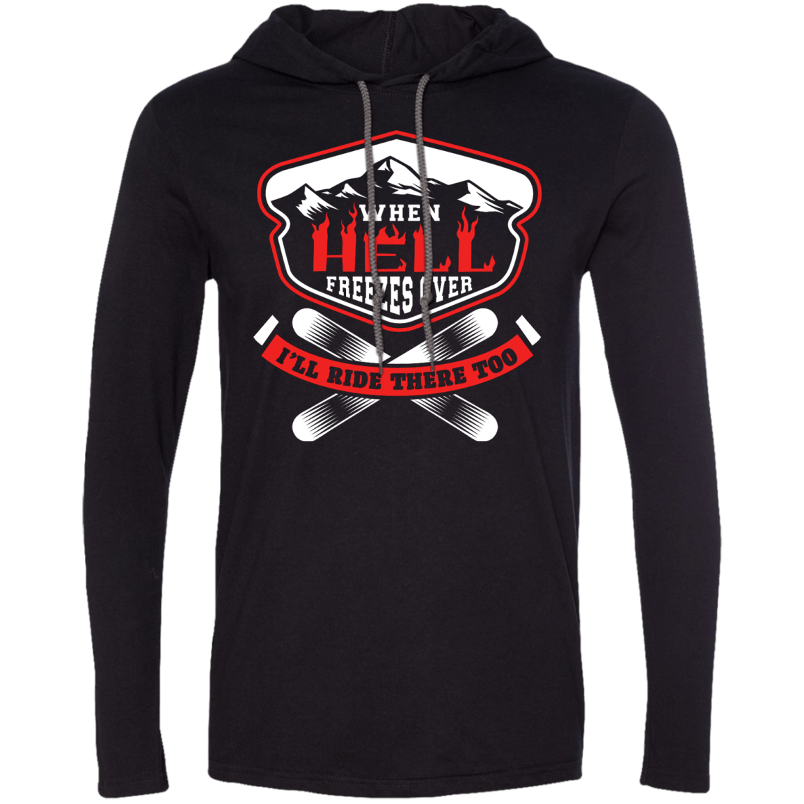 When Hell Freezes Over I'll Ride There Too Hoodies - Powderaddicts