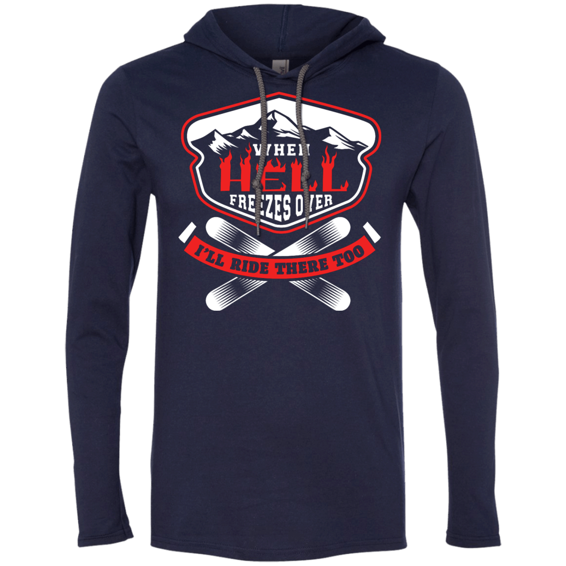 When Hell Freezes Over I'll Ride There Too Hoodies - Powderaddicts