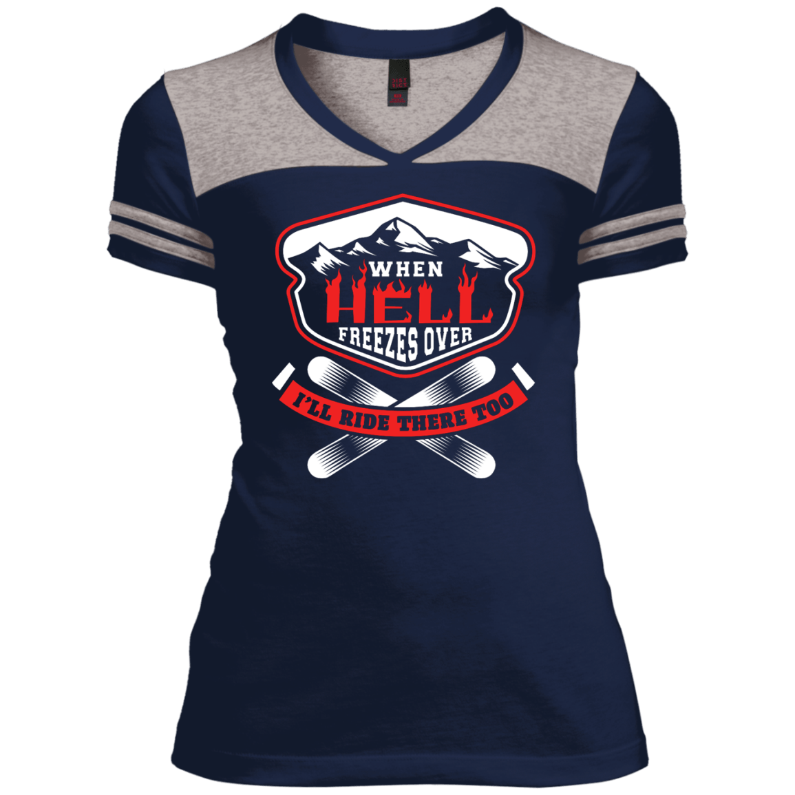 When Hell Freezes Over I'll Ride There Too Ladies Tees - Powderaddicts