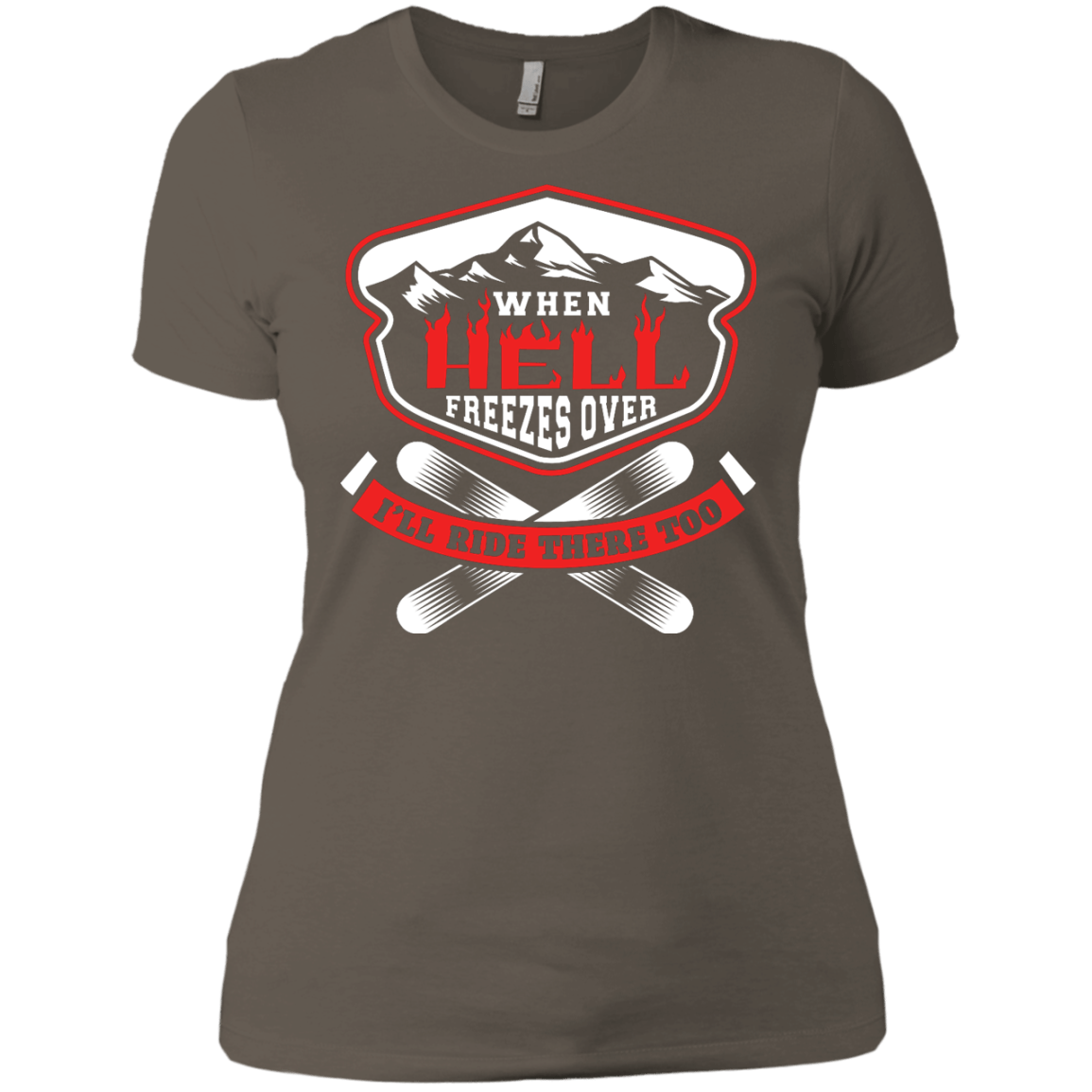 When Hell Freezes Over I&#39;ll Ride There Too Ladies Tees - Powderaddicts