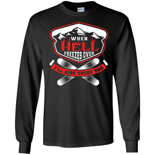 When Hell Freezes Over I'll Ride There Too Long Sleeves - Powderaddicts