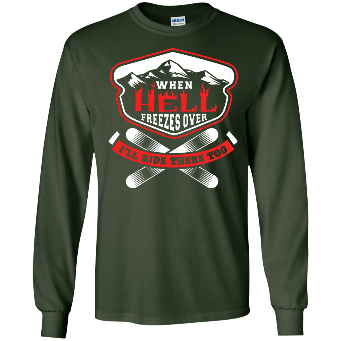 When Hell Freezes Over I'll Ride There Too Long Sleeves - Powderaddicts