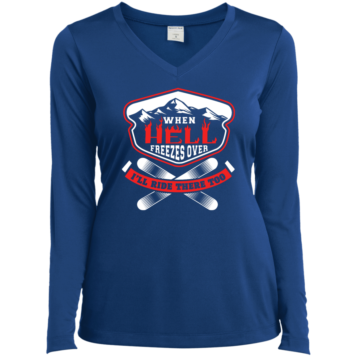 When Hell Freezes Over I'll Ride There Too Long Sleeves - Powderaddicts