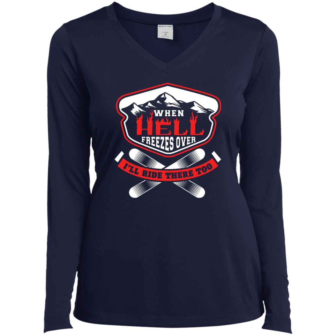 When Hell Freezes Over I'll Ride There Too Long Sleeves - Powderaddicts