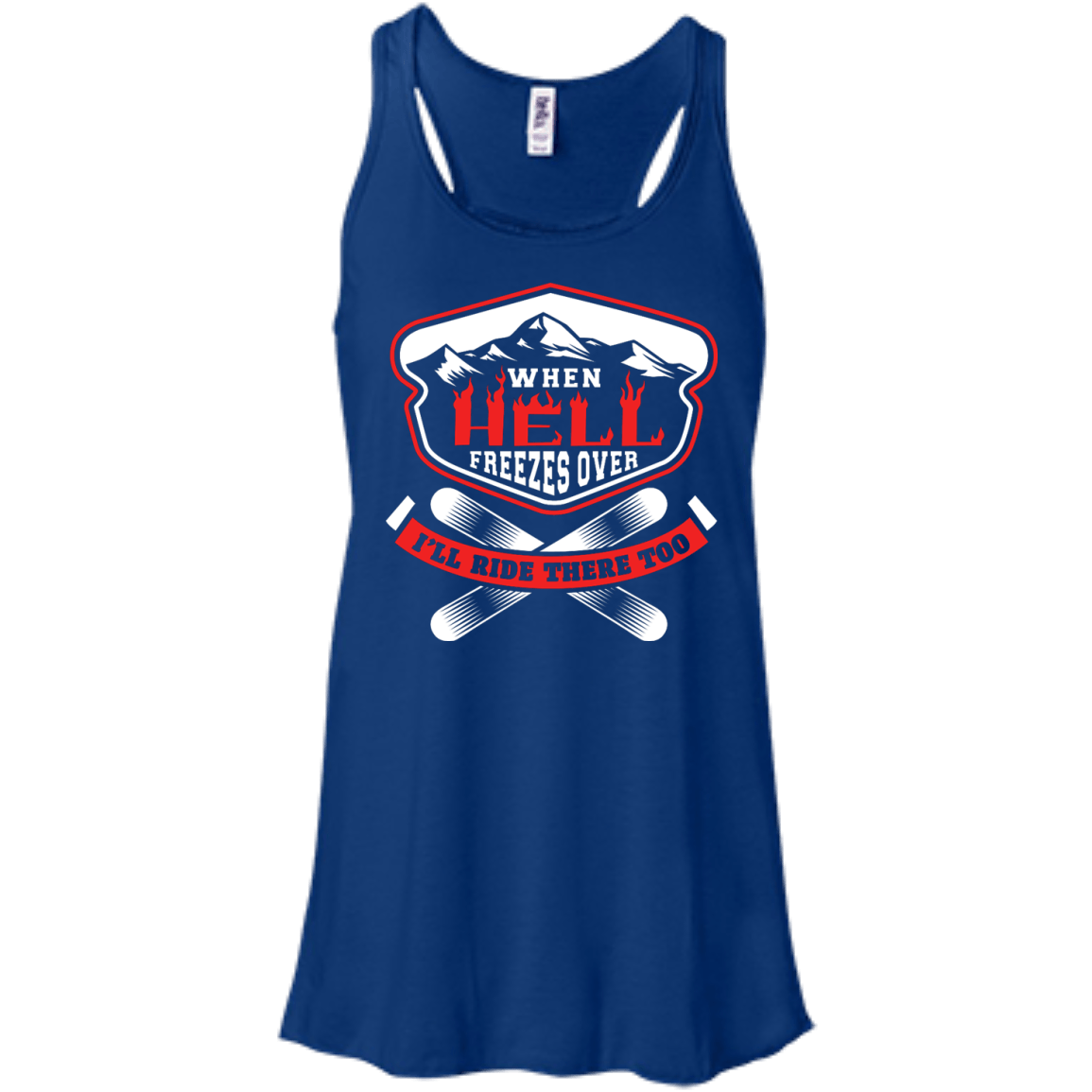 When Hell Freezes Over I'll Ride There Too Tank Tops - Powderaddicts