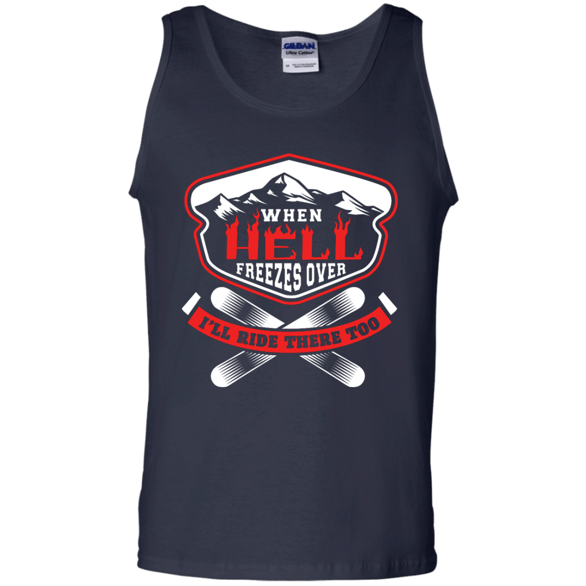 When Hell Freezes Over I'll Ride There Too Tank Tops - Powderaddicts