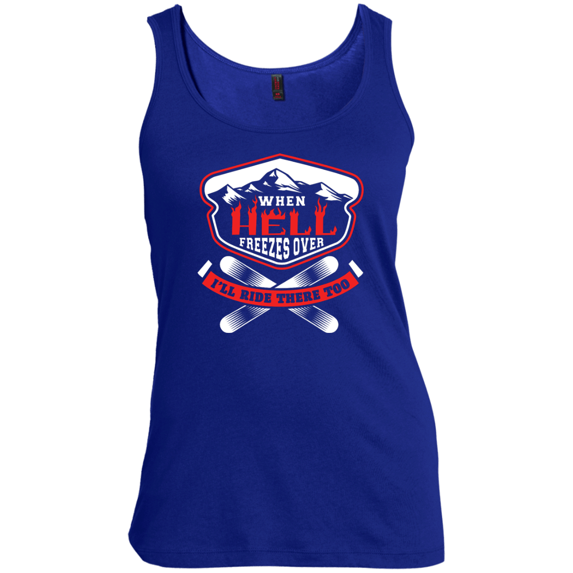 When Hell Freezes Over I'll Ride There Too Tank Tops - Powderaddicts