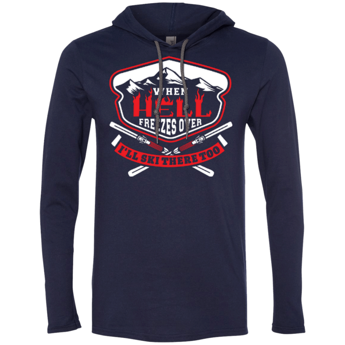 When Hell Freezes Over I&#39;ll Ski There Too Hoodies - Powderaddicts