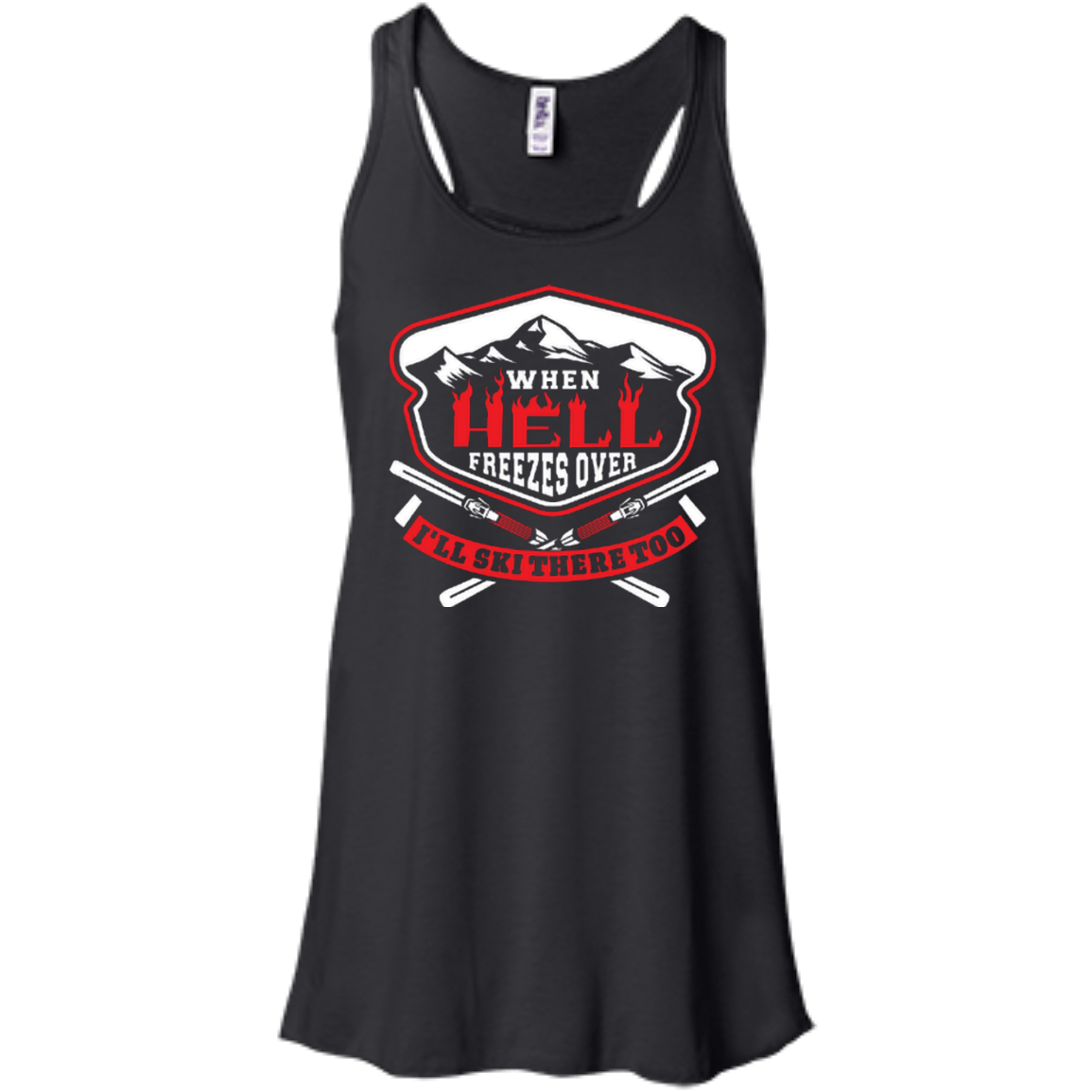 When Hell Freezes Over I'll Ski There Too Tank Tops - Powderaddicts