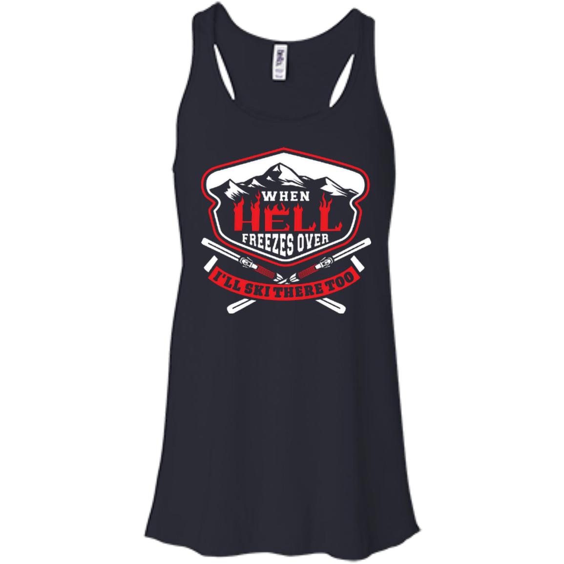When Hell Freezes Over I'll Ski There Too Tank Tops - Powderaddicts
