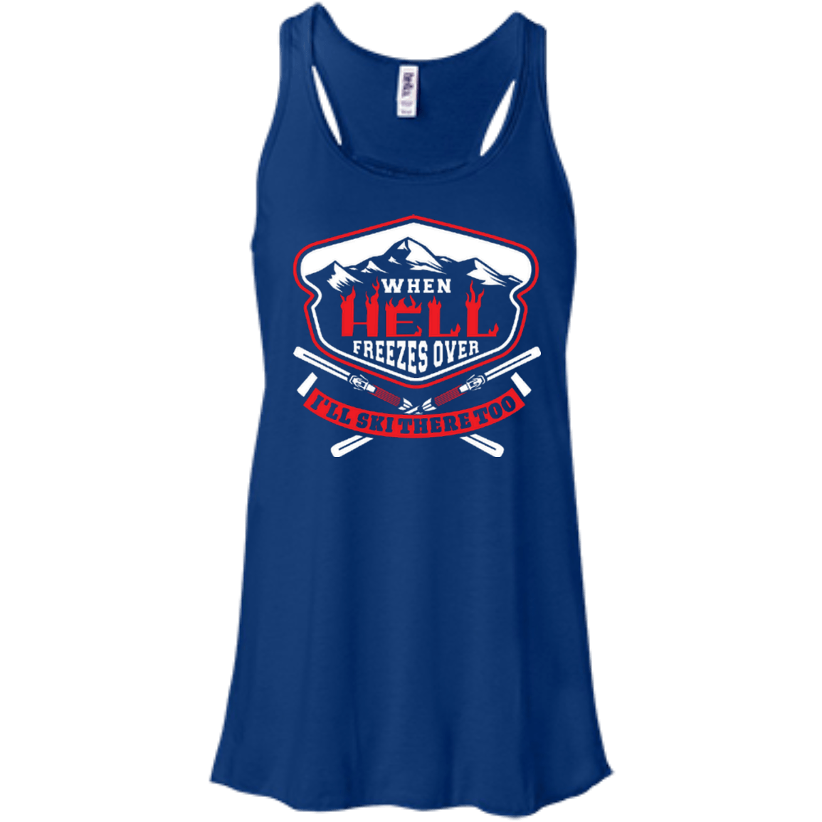 When Hell Freezes Over I'll Ski There Too Tank Tops - Powderaddicts