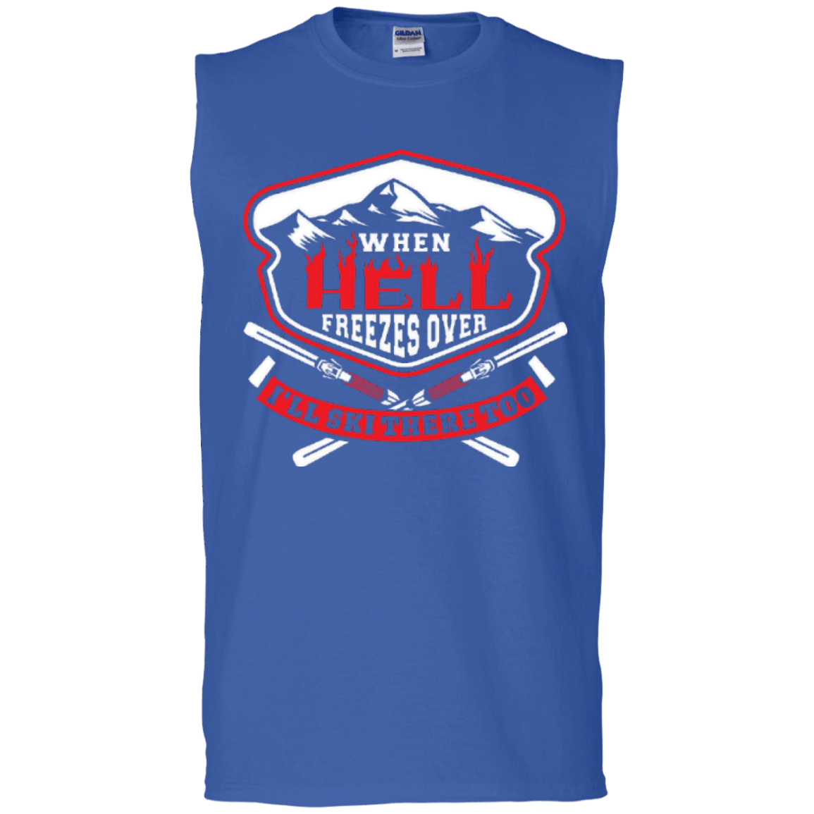 When Hell Freezes Over I&#39;ll Ski There Too Tank Tops - Powderaddicts