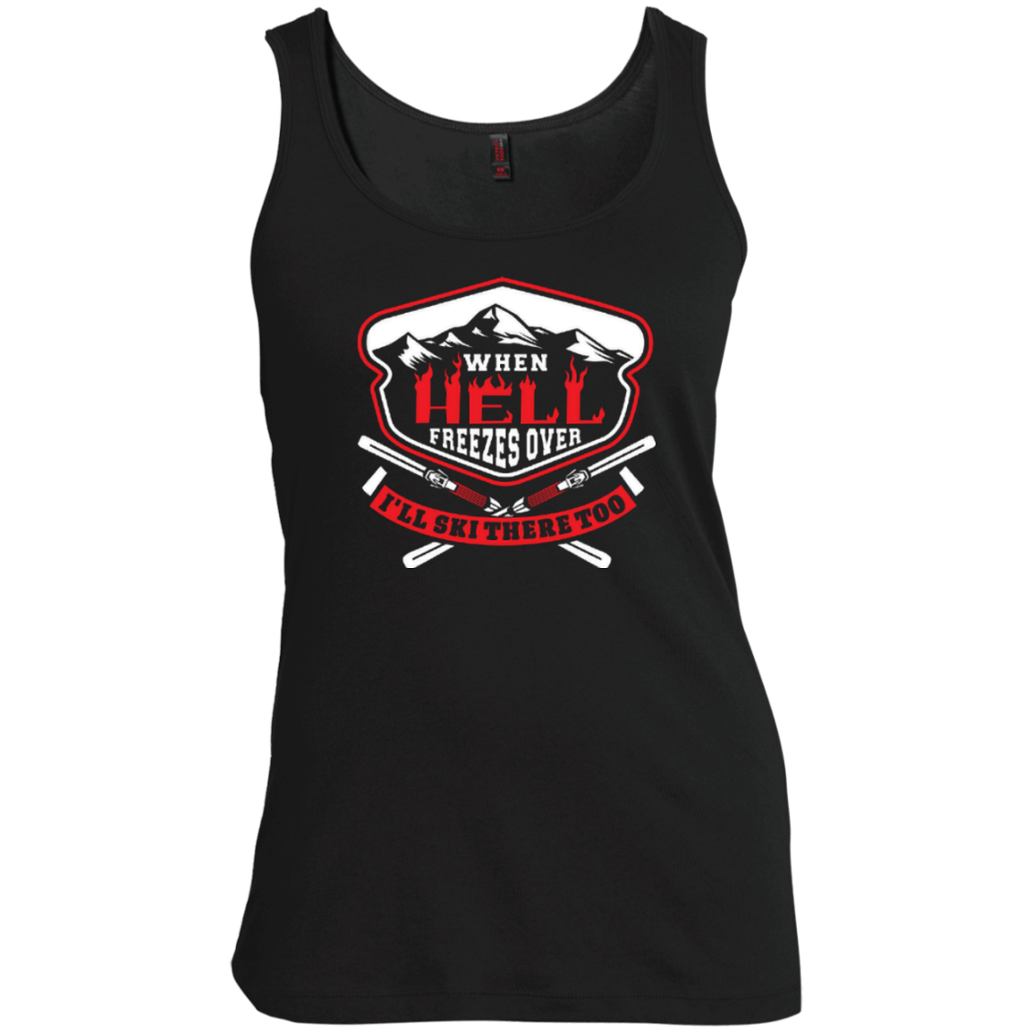 When Hell Freezes Over I'll Ski There Too Tank Tops - Powderaddicts