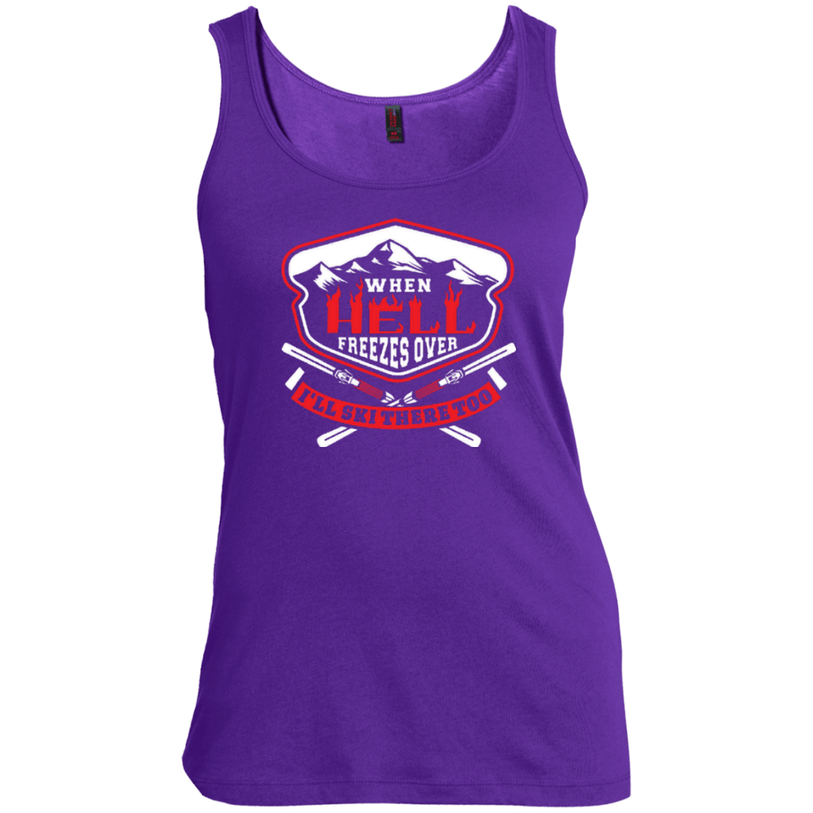 When Hell Freezes Over I'll Ski There Too Tank Tops - Powderaddicts