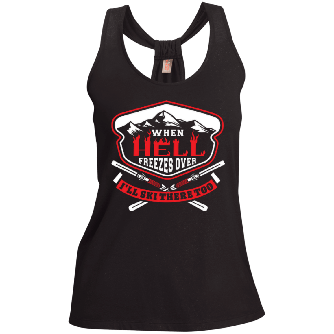 When Hell Freezes Over I'll Ski There Too Tank Tops - Powderaddicts