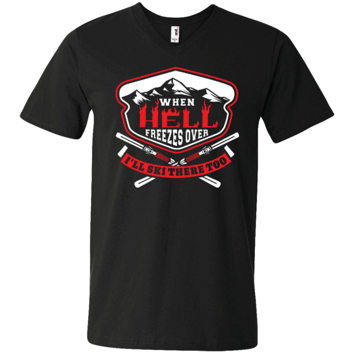 When Hell Freezes Over I'll Ski There Too Tees - Powderaddicts