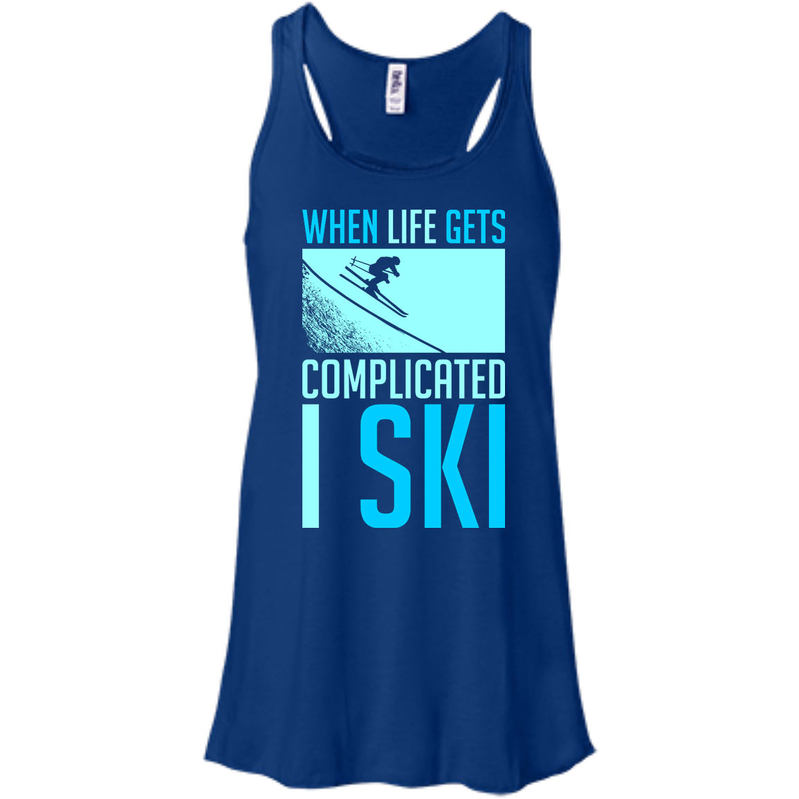 When Life Gets Complicated I Ski Tank Tops - Powderaddicts