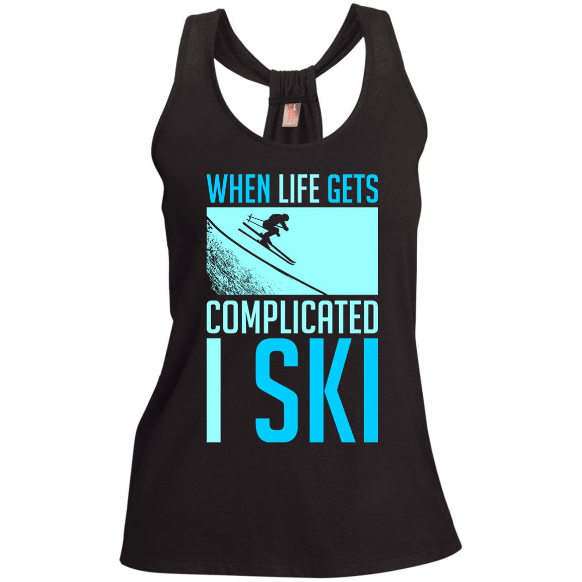 When Life Gets Complicated I Ski Tank Tops - Powderaddicts