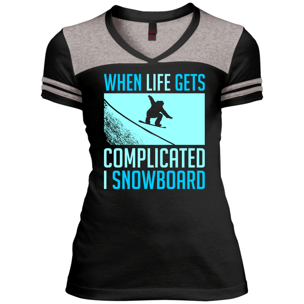 When Life Gets Complicated I Snowboard Ladies Tees - Powderaddicts