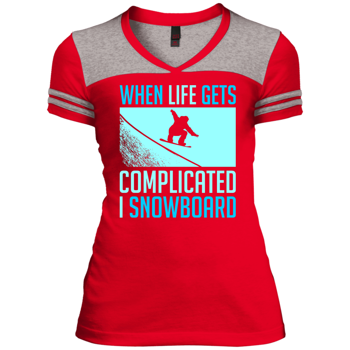 When Life Gets Complicated I Snowboard Ladies Tees - Powderaddicts