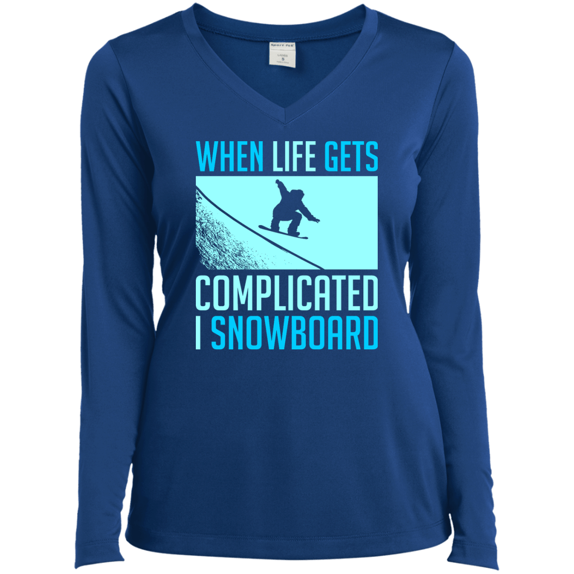 When Life Gets Complicated I Snowboard Long Sleeves - Powderaddicts