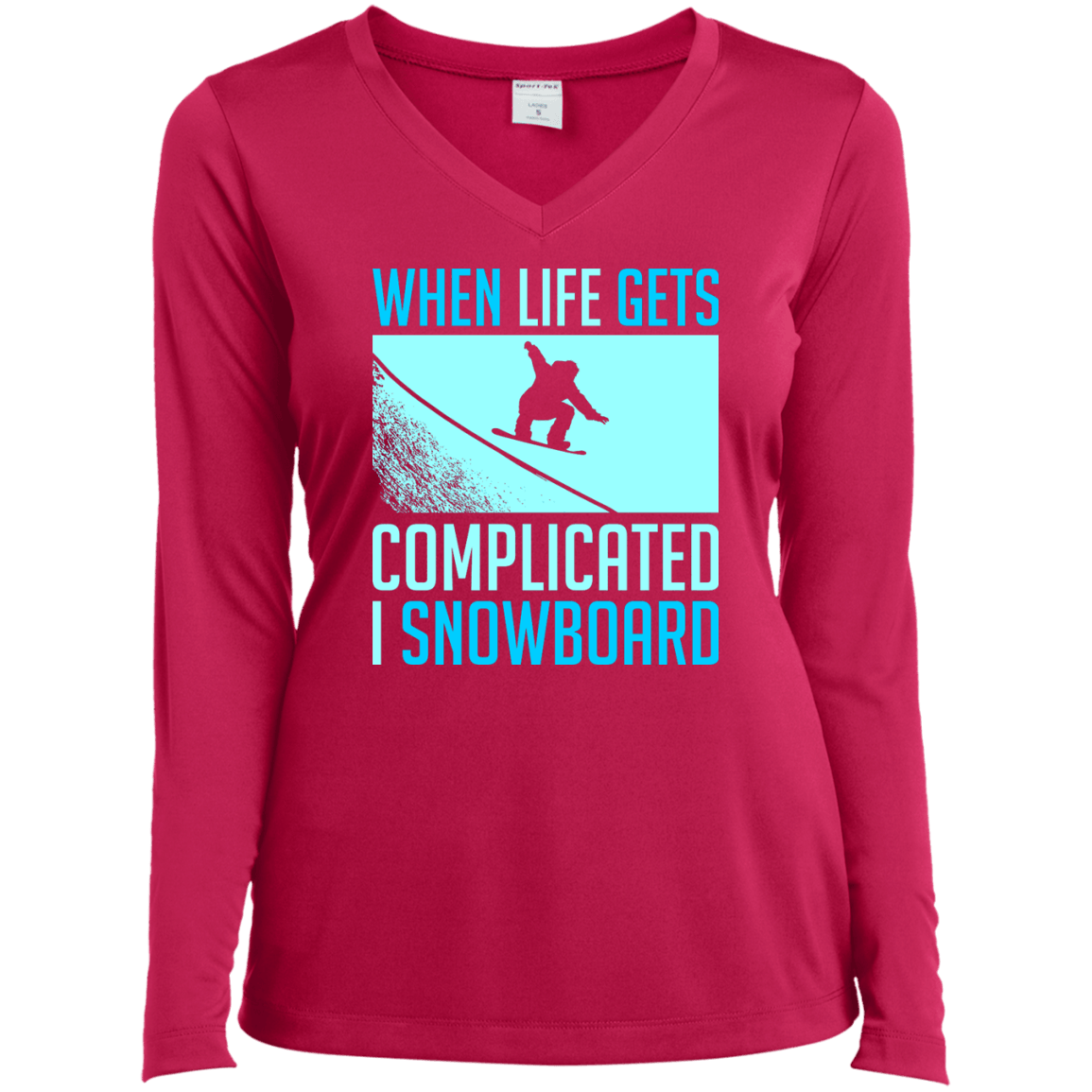 When Life Gets Complicated I Snowboard Long Sleeves - Powderaddicts