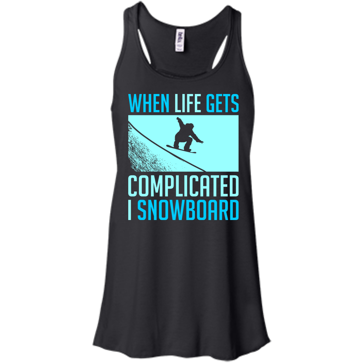 When Life Gets Complicated I Snowboard Tank Tops - Powderaddicts