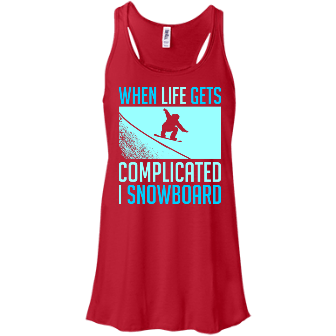 When Life Gets Complicated I Snowboard Tank Tops - Powderaddicts