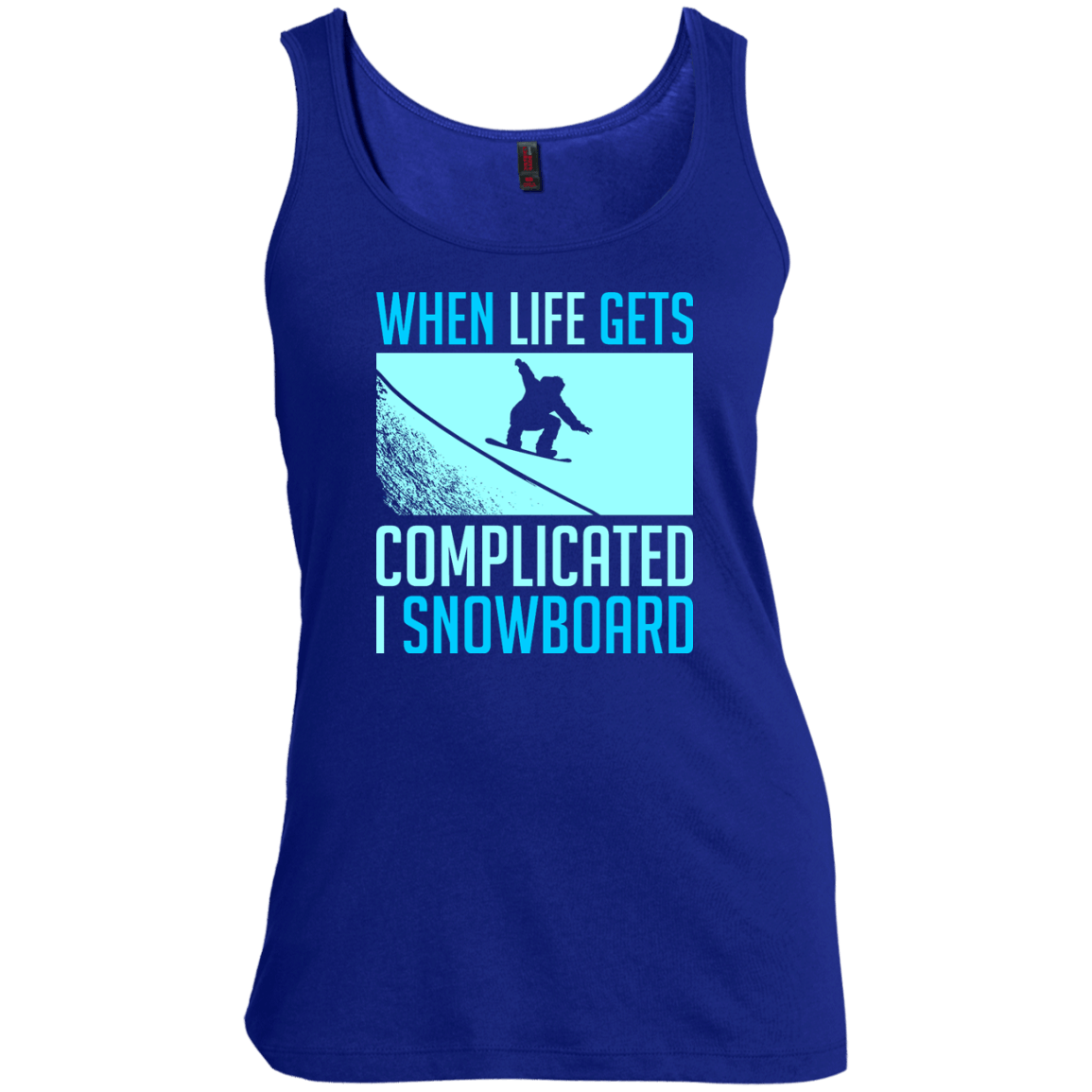 When Life Gets Complicated I Snowboard Tank Tops - Powderaddicts