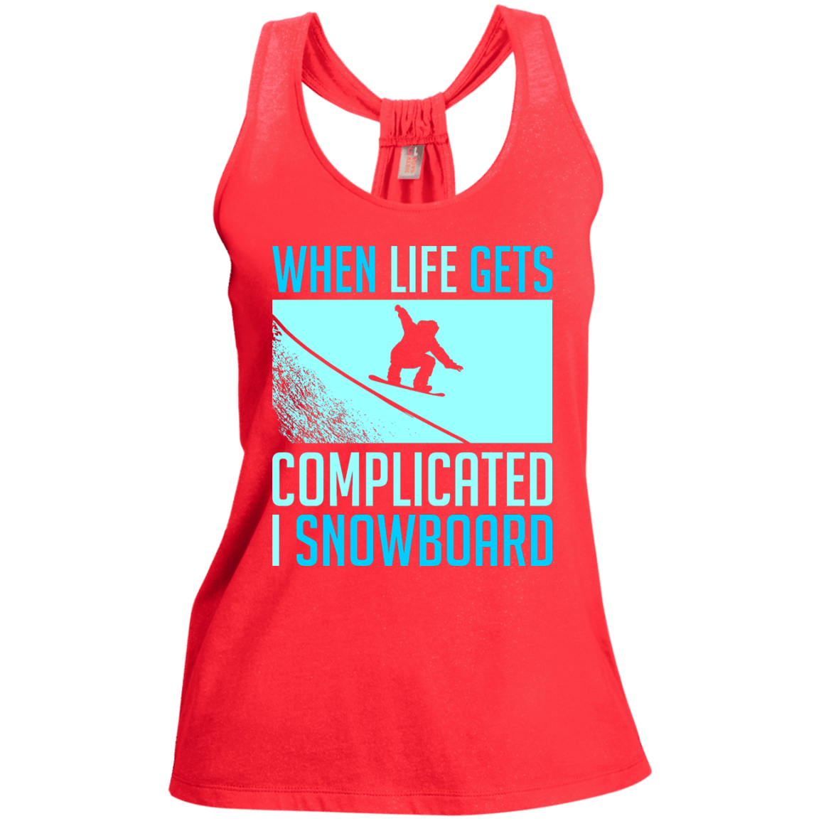 When Life Gets Complicated I Snowboard Tank Tops - Powderaddicts