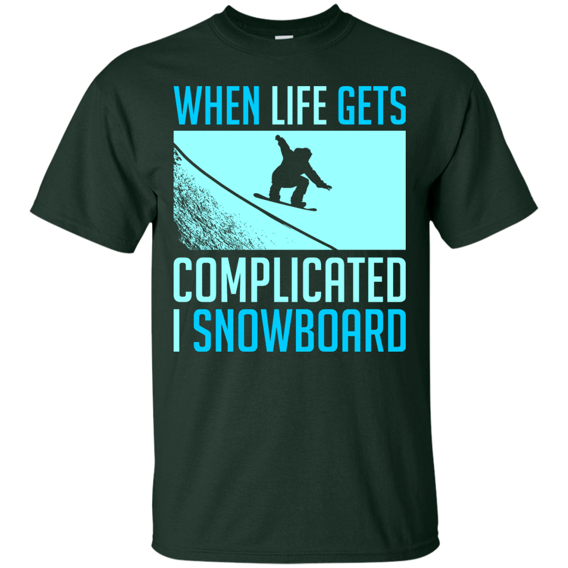 When Life Gets Complicated I Snowboard Tees - Powderaddicts