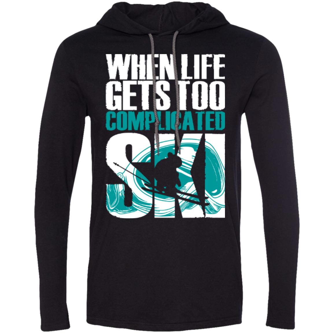 When Life Gets Too Complicated Ski Hoodies - Powderaddicts