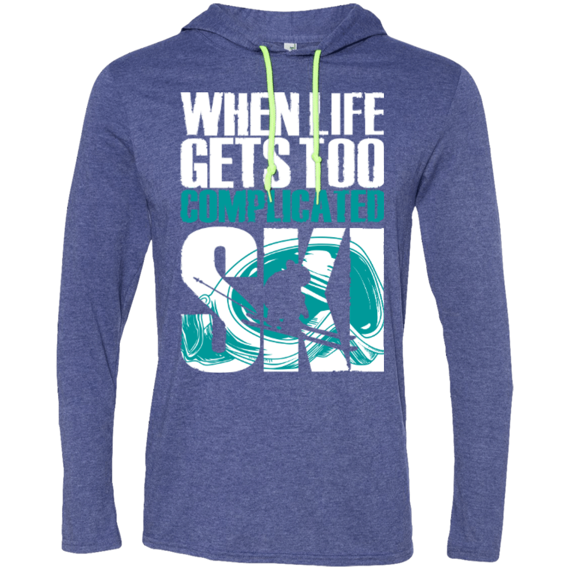 When Life Gets Too Complicated Ski Hoodies - Powderaddicts