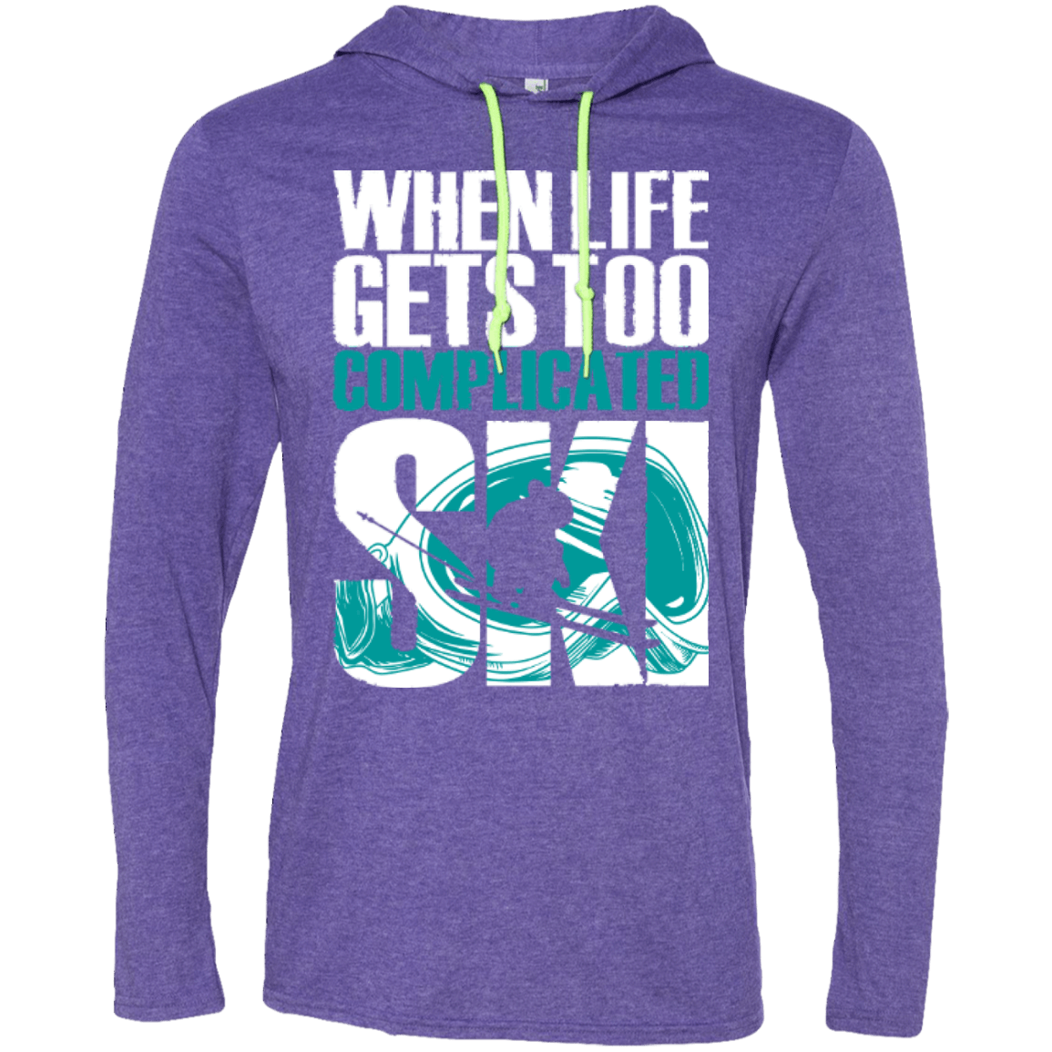 When Life Gets Too Complicated Ski Hoodies - Powderaddicts