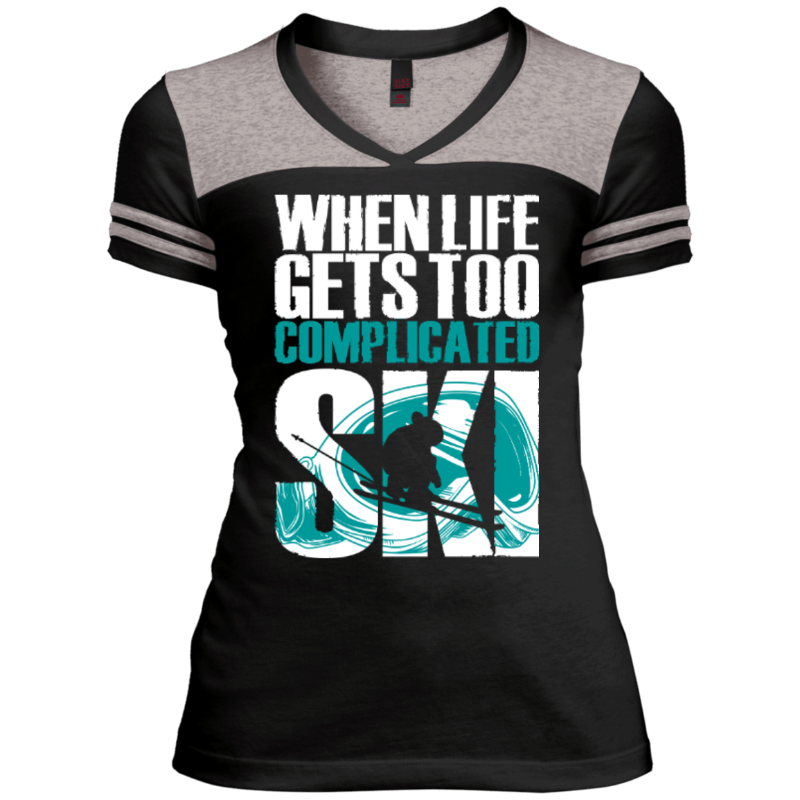 When Life Gets Too Complicated Ski Ladies Tees - Powderaddicts
