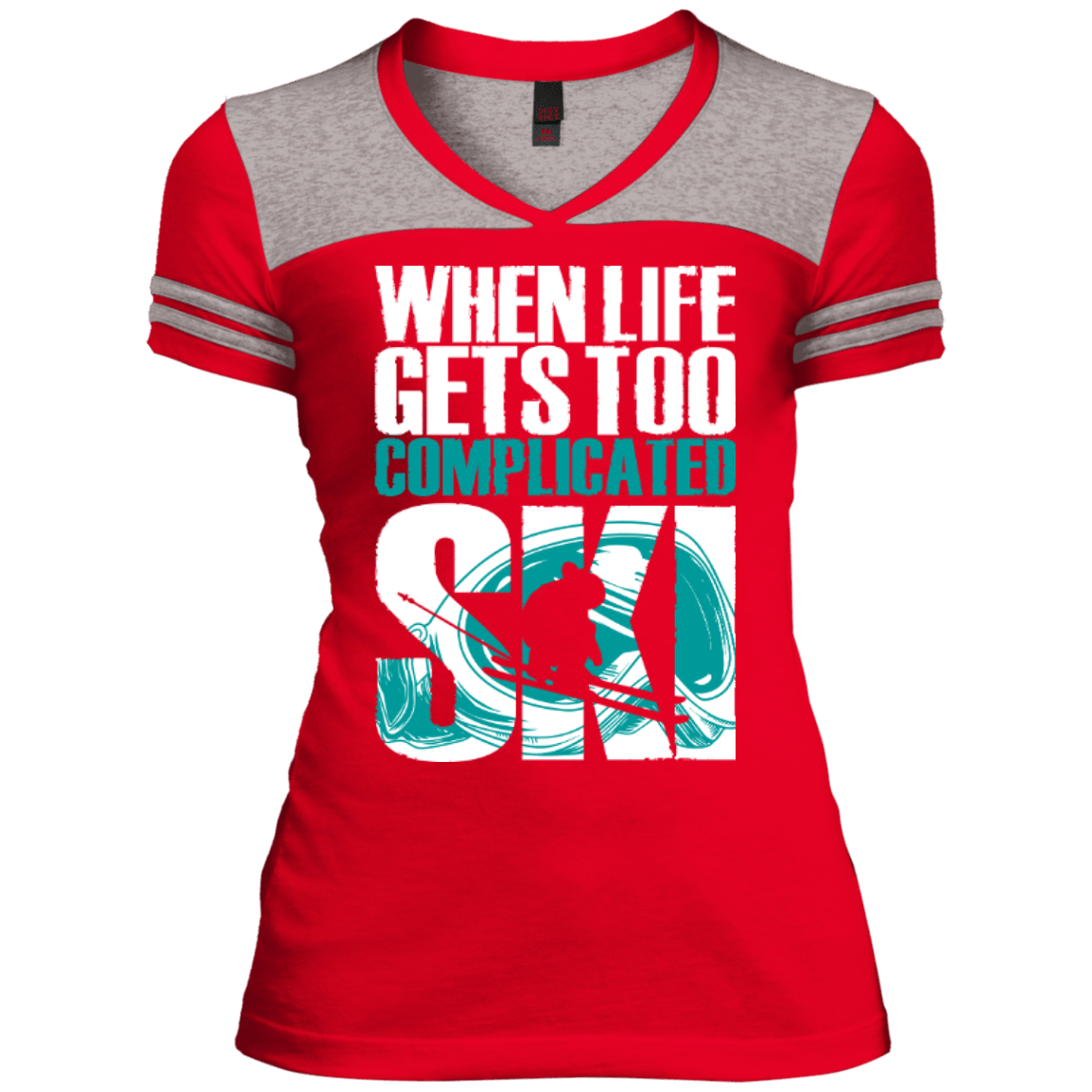 When Life Gets Too Complicated Ski Ladies Tees - Powderaddicts