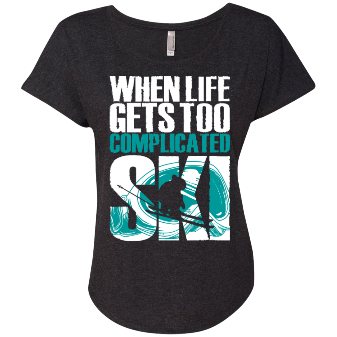 When Life Gets Too Complicated Ski Ladies Tees - Powderaddicts
