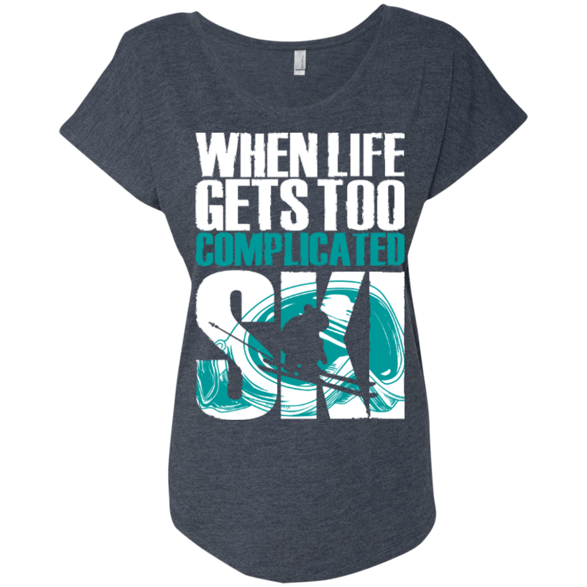 When Life Gets Too Complicated Ski Ladies Tees - Powderaddicts
