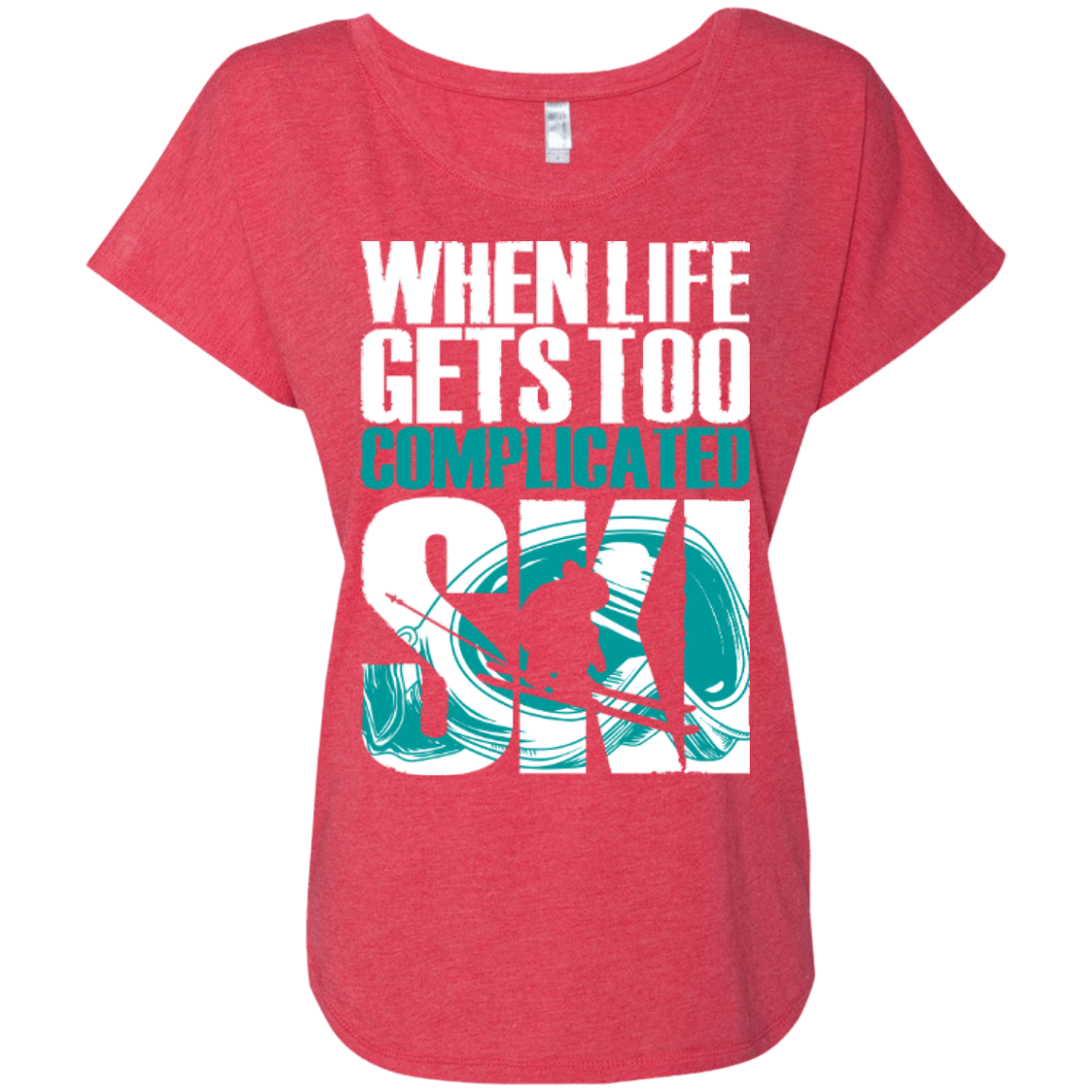 When Life Gets Too Complicated Ski Ladies Tees - Powderaddicts