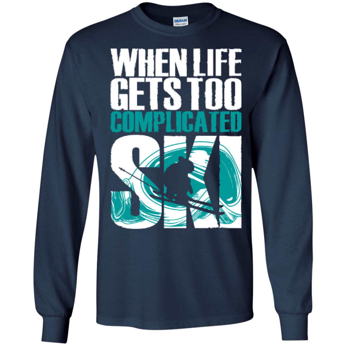 When Life Gets Too Complicated Ski Long Sleeves - Powderaddicts